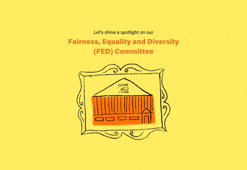 Prima Cheese. Let's Shine a Spotlight on our Fairness, Equality and Diversity (FED) Committee